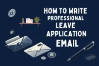 How to Write a Clear and Professional Leave Application Email: Simple Steps & Tips